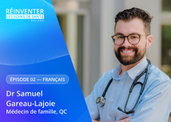 Réinventer les soins de santé Ép 02 avec Dr Samuel Gareau-Lajoie