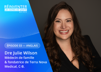 Réinventer les soins de la santé avec Dre Julie Wilson.