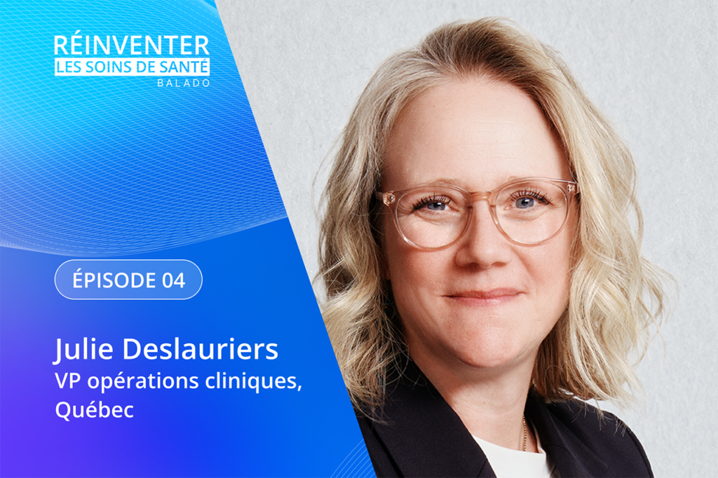 Ép 04 -Réinventer les soins de santé avec Julie Deslauriers